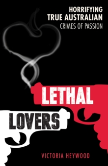 Image for Lethal Lovers: Horrifying True Australian Crimes of Passion