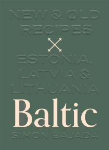 Image for Baltic : New & Old Recipes: Estonia, Latvia & Lithuania