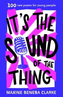 Image for It's the Sound of the Thing: 100 new poems for young people