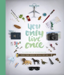 Image for You only live once  : a lifetime of experiences for the explorer in all of us
