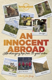 Image for An innocent abroad: life-changing trips from 35 great writers
