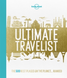 Image for Ultimate travelist  : the 500 best places on the planet ... ranked
