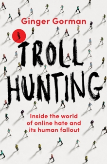 Image for Troll Hunting : Inside the world of online hate and its human fallout