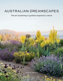 Image for Australian Dreamscapes : The art of planting in gardens inspired by nature