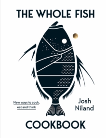 Image for The whole fish cookbook  : new ways to cook, eat and think