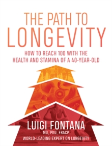 The Path to Longevity: How to reach 100 with the health and stamina of a 40-year-old