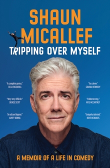 Tripping Over Myself: A Memoir of a Life in Comedy