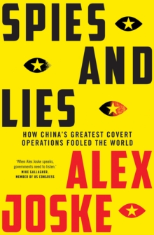 Spies and Lies: How China’s Greatest Covert Operations Fooled the World