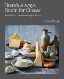 There’s Always Room for Cheese: A Guide to Cheesemaking at Home