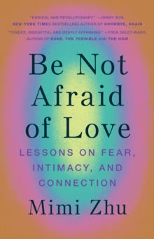 Image for Be not afraid of love  : lessons on fear, intimacy and connection