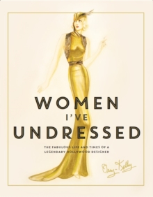 Image for Women I've undressed  : the fabulous life and times of a legendary Hollywood designer
