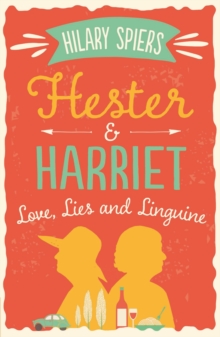 Hester and Harriet: Love, Lies and Linguine