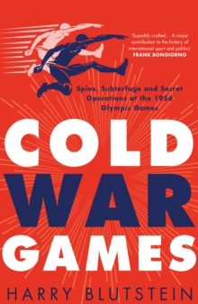 Image for Cold War Games: Spies, Subterfuge and Secret Operations at the 1956 Olympic Games