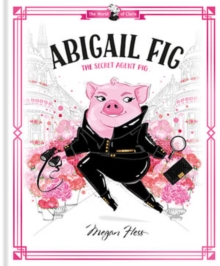 Image for Abigail Fig  : the secret agent pig
