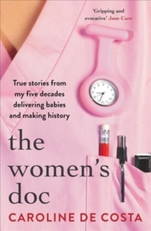 The Women’s Doc: True stories from my five decades delivering babies and making history