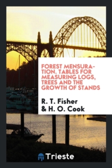 Image for Forest Mensuration. Tables for Measuring Logs, Trees and the Growth of Stands by the Massachusetts State Forester