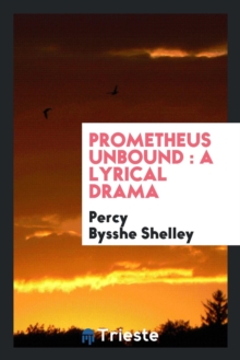 Image for Prometheus Unbound : A Lyrical Drama