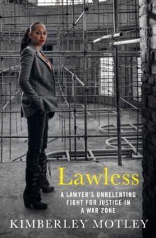 Image for Lawless  : a lawyer's unrelenting fight for justice in a war zone