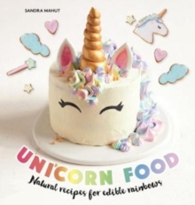 Image for Unicorn food  : simple and playful treats, both naughty and nice