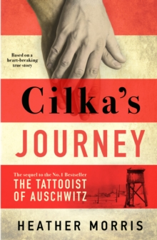 Image for Cilka's Journey : Sequel to the International Number One Bestseller The Tattooist of Auschwitz, based on a true story of love and resilience.
