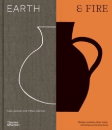Image for Earth & fire  : modern potters, their tools, techniques and practices