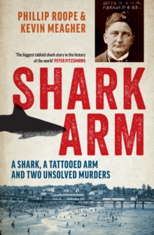 Image for Shark arm : a shark, a tattooed arm and two unsolved murders