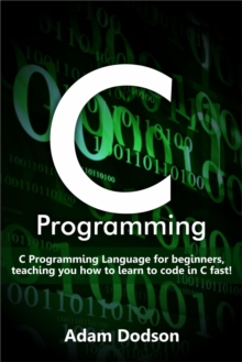 C Programming: C Programming Language for beginners, teaching you how ...