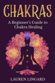 Image for Chakras : A Beginner's Guide to Chakra Healing