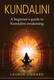 Image for Kundalini : A Beginner's Guide to Kundalini Awakening