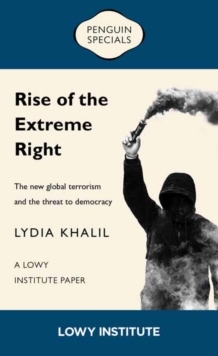 Image for Rise of the Extreme Right: A Lowy Institute Paper: Penguin Special