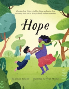 Image for Hope : A book to help children build resilience and assist those recovering from and/or living in family violence situations