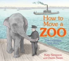 Image for How to Move a Zoo : The incredible true story