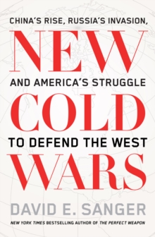 Image for New Cold Wars : China's rise, Russia's invasion, and America's struggle to defend the West: China's rise, Russia's invasion, and America's struggle to defend the West