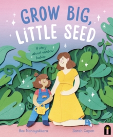 Image for Grow Big, Little Seed: A story about rainbow babies