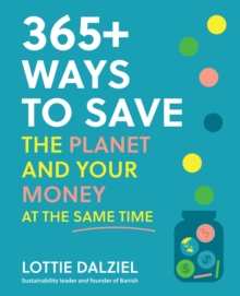 365+ Ways to Save the Planet and Your Money at the Same Time
