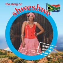 Image for The story of shweshwe : Made in South Africa