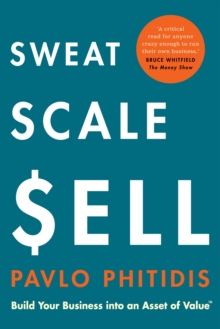 Image for Sweat, Scale, Sell: Build Your Business Into an Asset of Value