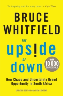 Image for The Upside of Down : How Chaos and Uncertainty Breed Opportunity in South Africa