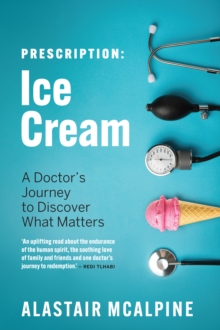 Image for Prescription: Ice Cream: A Doctor's Journey to Discover What Matters