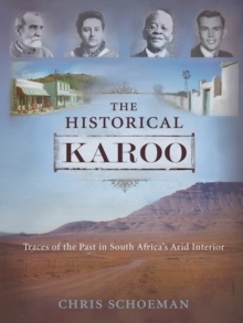 Image for The historical Karoo: traces of the past in South Africa's arid interior
