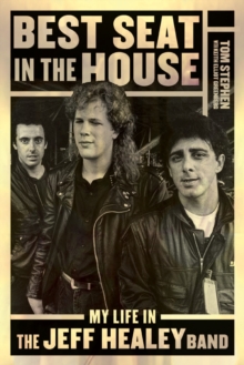Image for Best Seat In The House : My Life in the Jeff Healey Band