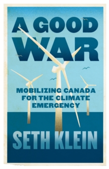 Image for A good war  : mobilising Canada for the climate emergency