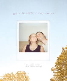 Image for Don't Go Where I Can't Follow