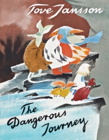 Image for The Dangerous Journey : A Tale of Moomin Valley