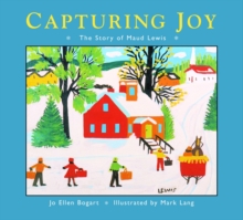 Image for Capturing Joy : The Story of Maud Lewis
