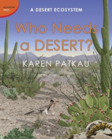Image for Who needs a desert?  : a desert ecosystem