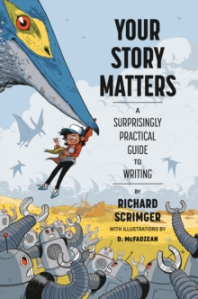 Image for Your Story Matters : A Surprisingly Practical Guide to Writing