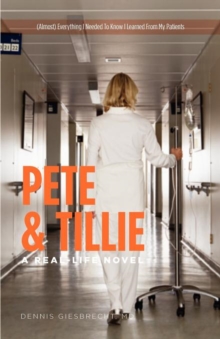 Image for Pete and Tillie : A Real-Life Novel - (Almost) Everything I Needed to Know I Learned from My Patients