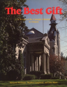 Image for The Best Gift: A Record of the Carnegie Libraries in Ontario