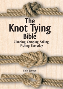 Image for Knot Tying Bible: Climbing, Camping, Sailing, Fishing, Everyday